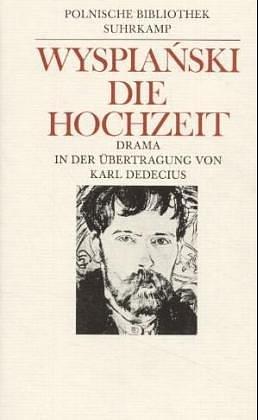 Die Hochzeit. Drama in drei Akten. by Stanisław Wyspiański, Stanisław Wyspiański, Karl Dedecius