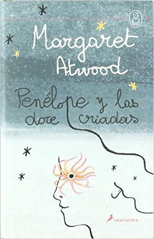 Penélope y las doce criadas by Margaret Atwood