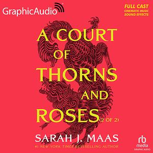 A Court of Thorns and Roses (2 of 2) [Dramatized Adaptation] by Sarah J. Maas