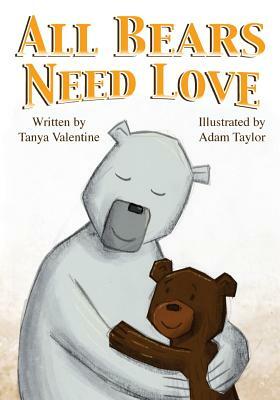 All Bears Need Love by Tanya Valentine