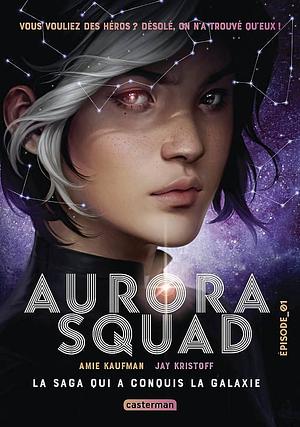 Aurora Squad Tome 1 by Jay Kristoff, Amie Kaufman