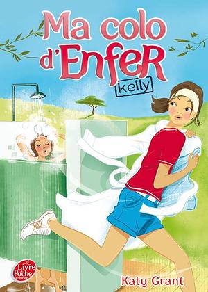 Ma Colo D'Enfer - Tome 1 - Kelly by Katy Grant