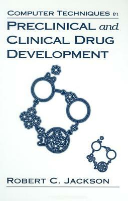 Computer Techniques in Preclinical and Clinical Drug Development by Robert C. Jackson