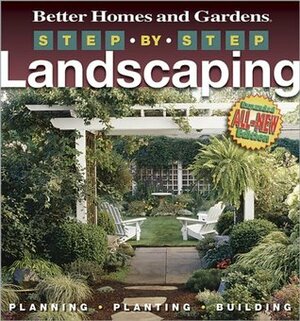 Step-by-Step Landscaping by Better Homes and Gardens