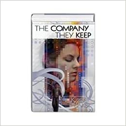 The Company They Keep by Kage Baker