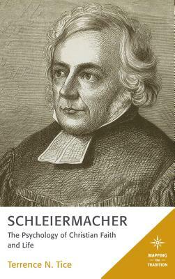 Schleiermacher: The Psychology of Christian Faith and Life by Terrence N. Tice