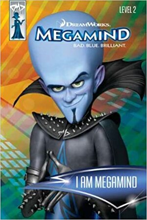 Megamind: I Am Megamind by Sierra Harimann