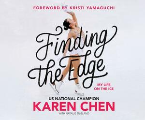 Finding the Edge: My Life on the Ice by Karen Chen