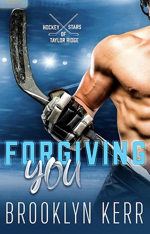 Forgiving You by Brooklyn Kerr