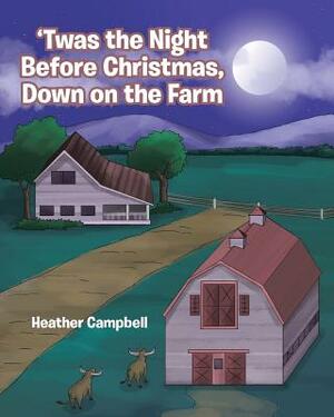 'Twas the Night Before Christmas, Down on the Farm by Heather Campbell