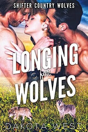 Longing for Wolves by Dakota West