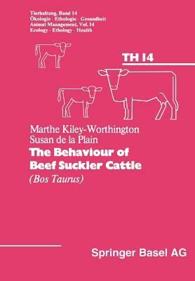 The Behaviour of Beef Suckler Cattle (Bos Taurus) by Kiley-Worthington, Kiley, Plain