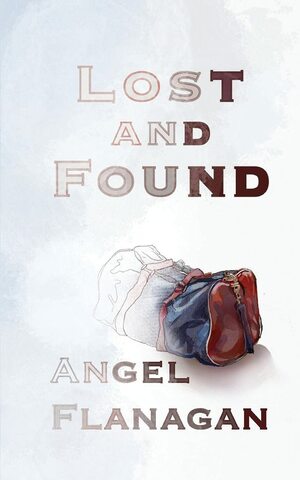 Lost and Found by Rebekah Wetmore, Andrew Wetmore, Angel Flanagan