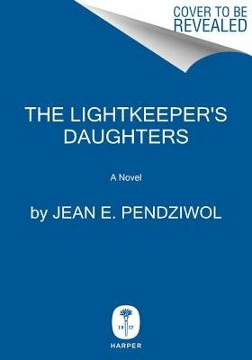 The Lightkeeper's Daughters by Jean E. Pendziwol