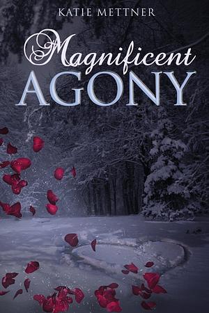 Magnificent Agony by Katie Mettner