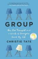 Group: How One Therapist and a Circle of Strangers Saved My Life by Christie Tate