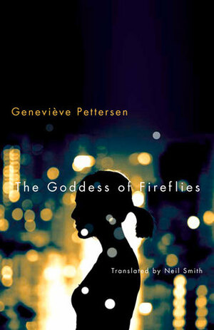 The Goddess of Fireflies by Geneviève Pettersen, Neil Smith