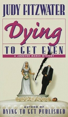 Dying to Get Even by Judy Fitzwater