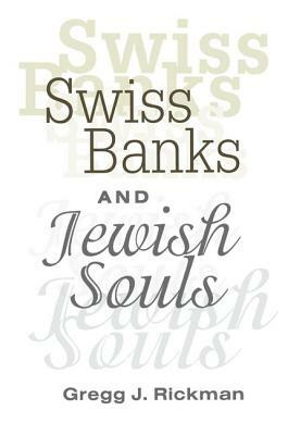 Swiss Banks and Jewish Souls by Gregg Rickman