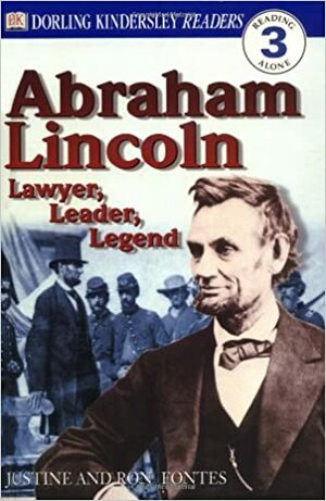 Abraham Lincoln: Lawyer, Leader, Legend by Justine Korman Fontes