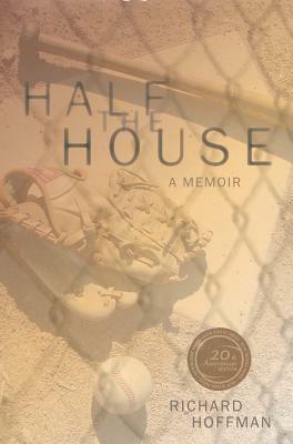 Half the House, 20th Anniversary Edition by Richard Hoffman