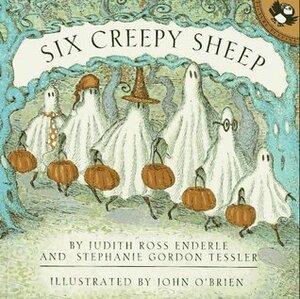 Six Creepy Sheep by John O'Brien, Stephanie Gordon Tessler, Judith Ross Enderle