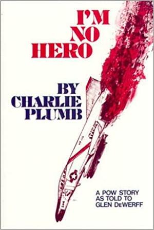 Im No Hero by Glen Dewerff, Charlie Plumb