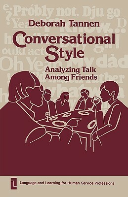 Conversational Style: Analyzing Talk Among Friends by Deborah Tannen
