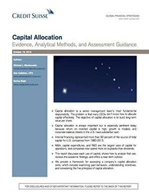 Capital Allocation Evidence, Analytical Methods, and Assessment Guidance by Michael J. Mauboussin, Darius Majd, Dan Callahan