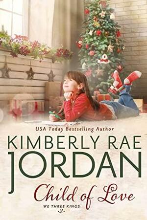 Child of Love: A Christian Romance by Kimberly Rae Jordan