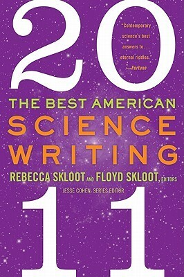 The Best American Science Writing 2011 by Rebecca Skloot, Jesse Cohen, Floyd Skloot