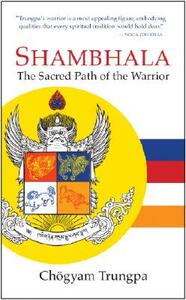 Shambhala: The Sacred Path of the Warrior by Chögyam Trungpa