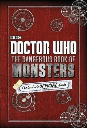 Doctor Who: The Dangerous Book of Monsters, the Doctor's Official Guide by Justin Richards, Dan Green