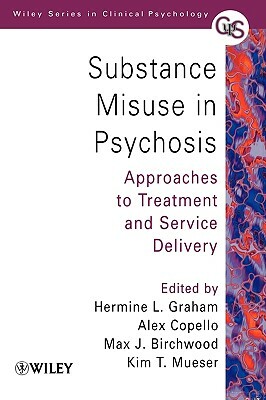 Substance Misuse in Psychosis: Approaches to Treatment and Service Delivery by 