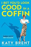 I Bet You'd Look Good in a Coffin, Book 2 by Katy Brent