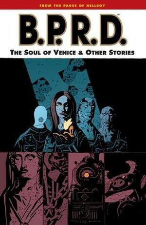 B.P.R.D. Vol. 2: The Soul of Venice and Other Stories by Mike Mignola, Mike Mignola, Michael Avon Oeming