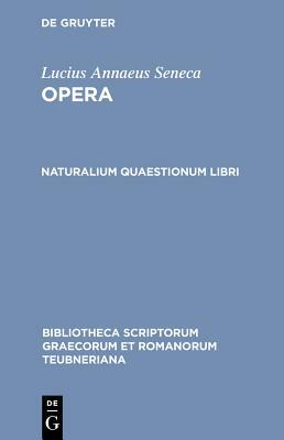 Naturalium Quaestionum Libri by Lucius Annaeus Seneca