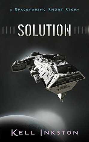 Solution: A Spacefaring Short Story by Kell Inkston