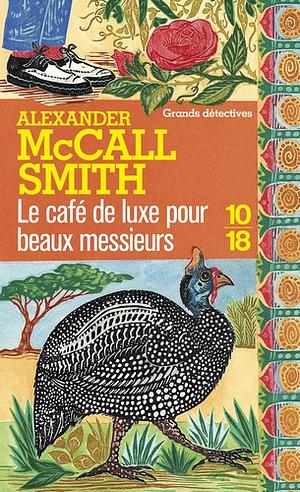 Le café de luxe pour beaux messieurs by Alexander McCall Smith