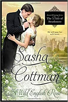 A Wild English Rose by Sasha Cottman