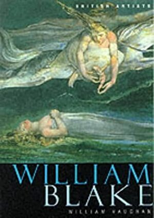 William Blake (British Artists) by William Vaughan