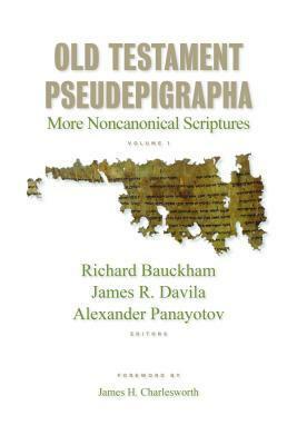 Old Testament Pseudepigrapha: More Noncanonical Scriptures by Richard Bauckham, Alex Panayotov, James Davila