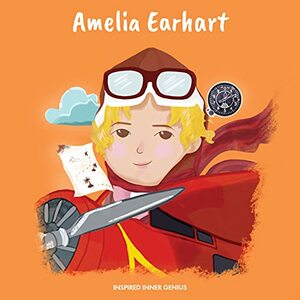 Amelia Earhart (Inspired Inner Genius Book 3) by Inspired Inner Genius