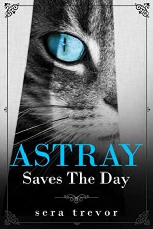 Astray Saves the Day by Sera Trevor