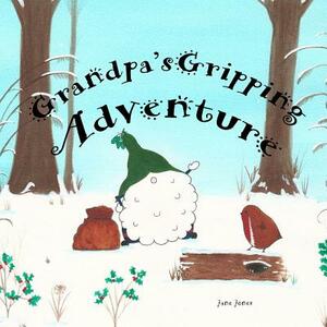 Grandpa's Gripping Adventure by Jane Jones