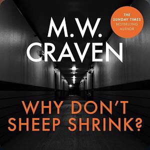 Why Don't Sheep Shrink? by M.W. Craven