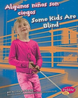 Algunos ninos son ciegos/ Some Kids Are Blind (Comprendiendo Las Diferencias/ Understanding Differences) by Lola M. Schaefer, Richard Morden