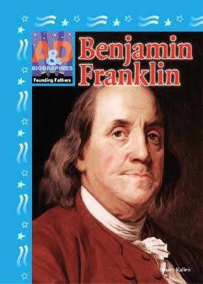 Ben Franklin by Stuart A. Kallen