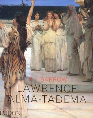 Lawrence Alma-Tadema by Lawrence Alma-Tadema, Rosemary J. Barrow
