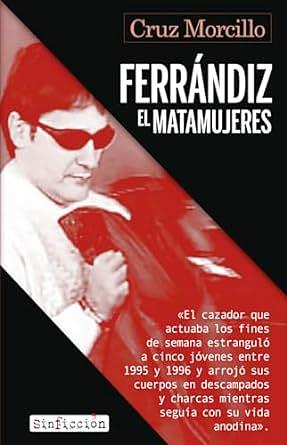 Ferrándiz, el matamujeres: 16 (SIN FICCION) by Cruz Morcillo